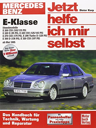 Mercedes-Benz E-Klasse Diesel (W 210) (ab 1995): E 200 CD1(102/115 PS),E 220 D(95 PS),E 220 CDI(125/143 PS),E 270 CDI(170 PS),E 290 Turbo D(129 PS),E 300 D(136 PS),E 320 (Jetzt helfe ich mir selbst) von Motorbuch Verlag